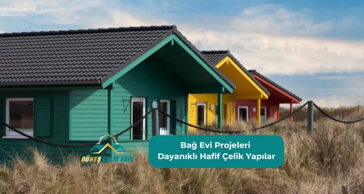 Bağ Evi Projeleri Dayanıklı Hafif Çelik Yapılar