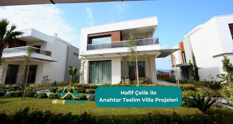 Hafif Çelik ile Anahtar Teslim Villa Projeleri