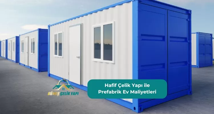 Hafif Çelik Yapı ile Prefabrik Ev Maliyetleri