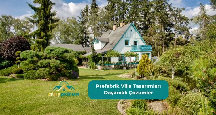 Prefabrik Villa Tasarımları Dayanıklı Çözümler