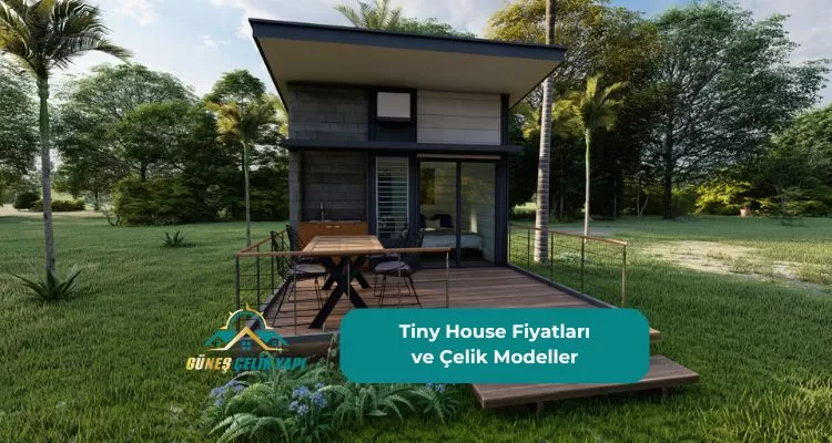 Tiny House Fiyatları ve Çelik Modeller